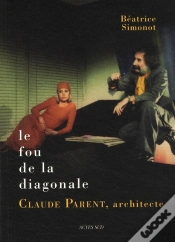 Capa do artigo Le Fou De La Diagonale, Claude Parent, Architecte