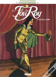 Le Fou Du Roy Tome 8 ; Les Feux De La Rampe