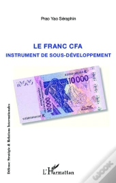 Le Franc Cfa ; Instrument De Sous-Développement