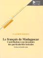 Le Francais A Madagascar ; Contribution A Un Inventaire Des Particularites Lexicales - Preview