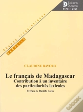 Le Francais A Madagascar ; Contribution A Un Inventaire Des Particularites Lexicales