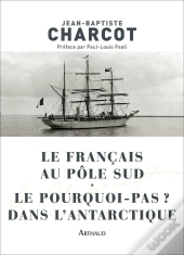 Le Français Au Pôle Sud ; Le Pourquoi-Pas ? En Antarctique