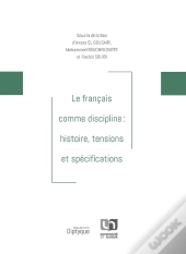Le Français Comme Discipline : Histoire, Tensions Et Spécifications