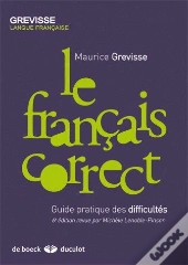 Le Français Correct ; Guide Pratique Des Difficultés (6e Édition)