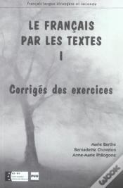 Capa do artigo Le Français Par Les Textes T.1 ; Corrigés Des Exercices