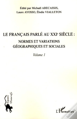 Capa do artigo Le Français Parlé Au Xxi Siècle Tome 1 ; Normes Et Variations Géographiques Et Sociales