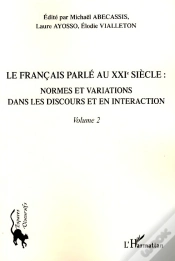 Capa do artigo Le Français Parlé Au Xxi Siècle Tome 2 ; Normes Et Variations Dans Les Discours Et En Interaction