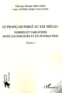 Capa do artigo Le Français Parlé Au Xxi Siècle Tome 2 ; Normes Et Variations Dans Les Discours Et En Interaction