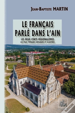 Capa do artigo Le Français Parlé Dans L'Ain : Les 200 Régionalismes Les Plus Typiques, Expliqués & Illustrés