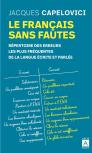 Le Français Sans Fautes ; Répertoire Des Erreurs Les Plus Fréquentes De La Langue Écrite Et Parlée