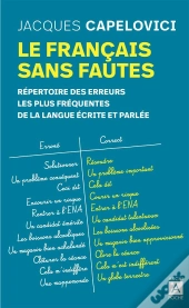 Le Français Sans Fautes ; Répertoire Des Erreurs Les Plus Fréquentes De La Langue Écrite Et Parlée