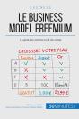 Le Freemium Business-Model Du Web ; Comment Utiliser Le Gratuit Pour Mieux Vendre ? - Preview