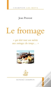 Capa do artigo Le Fromage ; "Qui Doit Tout Son Mérite Aux Outrages Du Temps..."