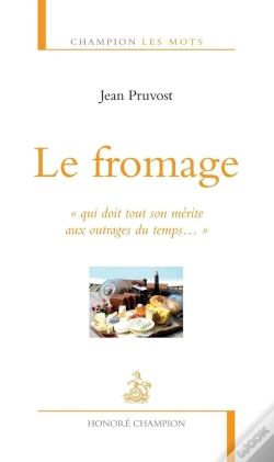 Capa do artigo Le Fromage ; "Qui Doit Tout Son Mérite Aux Outrages Du Temps..."