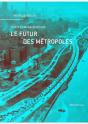 Le Futur Des Métropoles : Temps Et Infrastructure - Preview