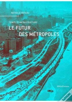 Capa do artigo Le Futur Des Métropoles : Temps Et Infrastructure