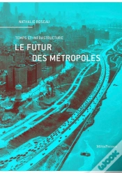 Capa do artigo Le Futur Des Métropoles : Temps Et Infrastructure