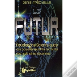 Capa do artigo Le Futur ; Révélations Scientifiques, Des Bouleversements Extrêmes, Des Prochaines Décennies