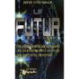 Le Futur ; Révélations Scientifiques, Des Bouleversements Extrêmes, Des Prochaines Décennies - Preview