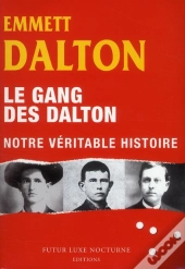 Le Gang Des Daltons ; Notre Veritable Histoire
