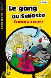 Le Gang Du Sébasto : Chantage À La Lilloise