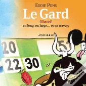 Le Gard (Illustre) En Long, En Large Et En Travers