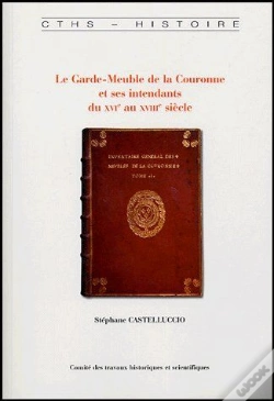 Capa do artigo Le Garde-Meuble De La Couronne Et Ses Intendants Du Xvie Au Xviiie Siècle