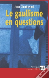 Le Gaullisme En Questions