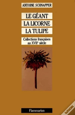 Capa do artigo Le Geant, La Licorne Et La Tulipe ; Collections Francaises Au Xvii Siecle