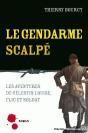 Le Gendarme Scalpé ; Les Aventures De Célestin Louise, Flic Et Soldat - Preview