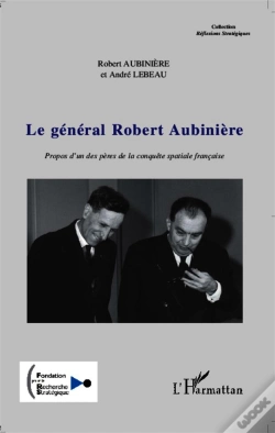 Capa do artigo Le Général Robert Aubinière ; Propos D'Un Pères De La Conquête Spaciale Française