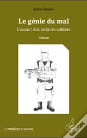 Le Génie Du Mal ; L'Assaut Des Enfants Soldats