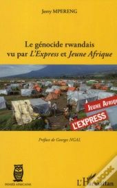 Le Génocide Rwandais Vu Par L'Express Et Jeune Afrique