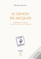 Le Genou De Jacques ; Singularités Et Théorie De Moi Dans L'Oeuvre De Diderot