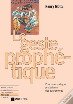 Capa do artigo Le Geste Prophétique ; Pour Une Pratique Protestante Des Sacrements