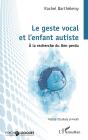 Le Geste Vocal  Et L'Enfant Autiste : À La Recherche Du Lien Perdu - Preview