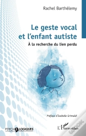 Le Geste Vocal  Et L'Enfant Autiste : À La Recherche Du Lien Perdu