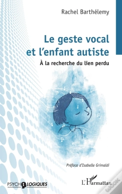 Capa do artigo Le Geste Vocal  Et L'Enfant Autiste : À La Recherche Du Lien Perdu