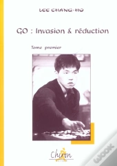 Le Go : Invasion Et Reduction T.1