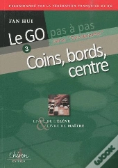 Le Go Pas A Pas Les Coins Les Bords Le Centre