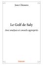 Le Golf De Saly ; Avec Analyses Et Conseils Appropriés - Preview
