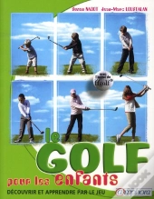 Le Golf Pour Les Enfants ; Découvrir Et Apprendre Par Le Jeu