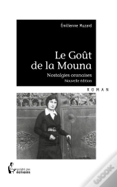 Le Goût De La Mouna : Nostalgies Oranaises