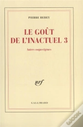 Le Gout De L'Inactuel T.3 ; Autres Coquecigrues