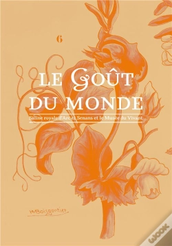 Capa do artigo Le Goût Du Monde ; Saline Royale D'Arc Et Senans Et Le Musée Du Vivant