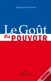 Le Goût Du Pouvoir