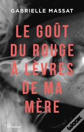 Le Goût Du Rouge À Lèvres De Ma Mère