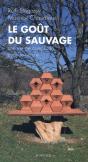 Le Goût Du Sauvage ; Une Vie De Complicité Avec La Nature - Preview