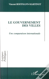 Le Gouvernement Des Villes ; Une Comparaison Internationale