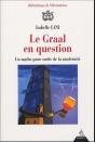 Le Graal En Question ; Un Mythe Pour Sortir De La Modernite - Preview